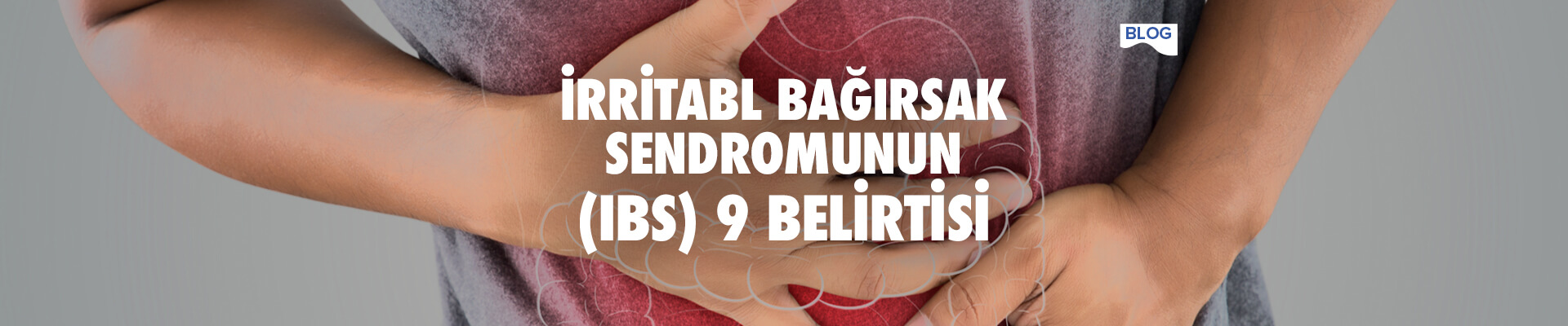 İrritabl Bağırsak Sendromunun (IBS) 9 Belirtisi