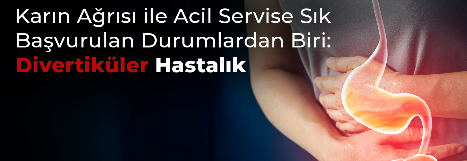 Karın Ağrısı ile Acil Servise Sık Başvurulan Durumlardan Biri: Divertiküler Hastalık