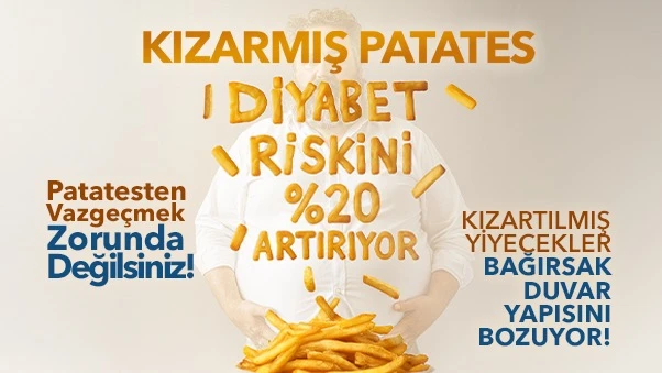 Kızarmış Patates ve Diyabet Riski: Haftada 3 Kez Yiyenler Dikkat!