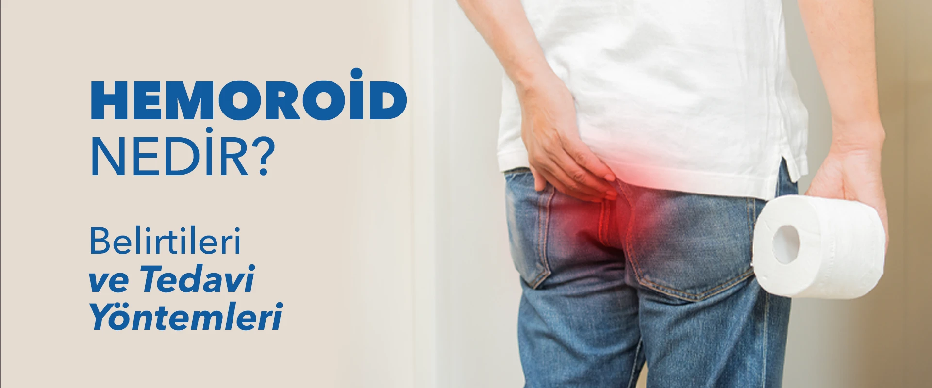 Hemoroid (Basur) Nedir? Belirtileri ve Tedavi Yöntemleri